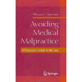 Avoiding Medical Malpractice A Physician's Guide to the Law (9780387730639) William Choctaw Books