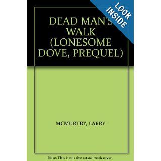 DEAD MAN'S WALK (LONESOME DOVE, PREQUEL): LARRY MCMURTRY: Books