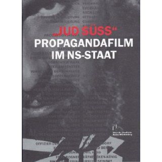 "Jud SŸ"   Propagandafilm im NS Staat: Katalog zur Ausstellung im Haus der Geschichte Baden Wrttemberg, Stuttgart, vom 14. Dezember 2007 bis 7. September 2008: 9783933726247: Books