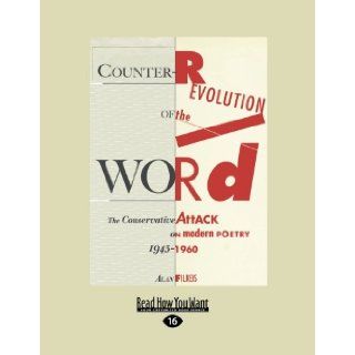 Counter Revolution of the Word (Volume 2 of 2): The Conservative Attack on Modern Poetry, 1945 1960: Alan Filreis: 9781458723239: Books