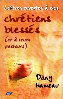 Lettres Ouvertes a des Chretiens Blesses (French Edition): Dany Hameau: 9782863142448: Books