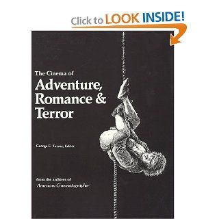 Cinema of Adventure, Romance and Terror: George E. Turner: 9780935578096: Books