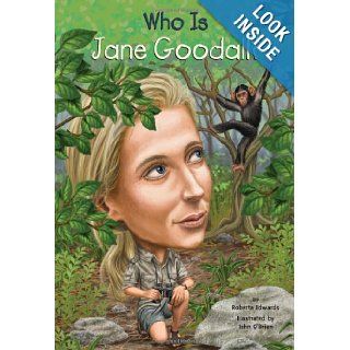 Who Is Jane Goodall? (Who Was?): Roberta Edwards, John O'Brien, Nancy Harrison: 9780448461922: Books
