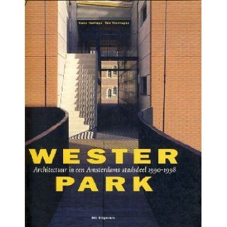 Westerpark Architectuur in een Amsterdams stadsdeel, 1990 1998 (Dutch Edition) Hans Ibelings 9789056620806 Books