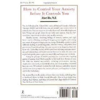 How To Control Your Anxiety Before It Controls You: Albert Ellis: 9780806521367: Books