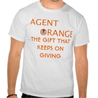 agent orange THE GIFT THATKEEPS ON GIVING Tshirt