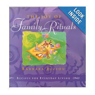 The Joy of Family Rituals: Recipes for Everyday Living (9780312253288): Barbara Biziou: Books