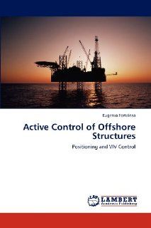 Active Control of Offshore Structures Positioning and VIV Control (9783659128271) Eugenio Fortaleza Books