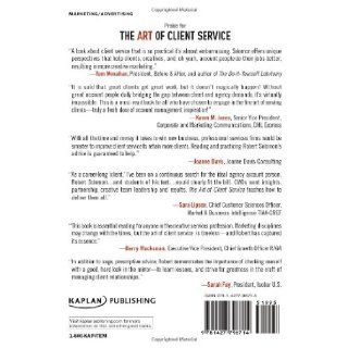 The Art of Client Service 58 Things Every Advertising & Marketing Professional Should Know, Revised and Updated Edition Robert Solomon 9781427796714 Books