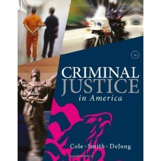 Criminal Justice in America 7th (seventh) Edition by Cole, George F., Smith, Christopher E., DeJong, Christina (2013): Books