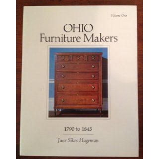 Ohio Furniture Makers, 1790 to 1845, Vol. 1: Jane Sikes Hageman: Books