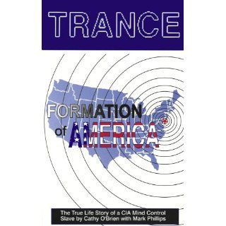 Trance: Formation of America: Cathy O'Brien, Mark Phillips: 9780966016543: Books