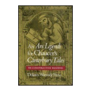 An Ars Legendi for Chaucer's Canterbury Tales: A Re constructive Reading: Dolores Warwick Frese: 9780813010601: Books
