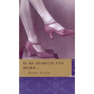 Se me aparecio una mujer/ A Women Appeared (Perfidos E Iluminadas) (Spanish Edition): Renee Vivien: 9788496501034: Books