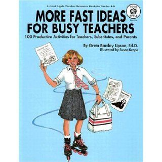 More Fast Ideas for Busy Teachers One Hundred Productive Activities for Teachers, Substitutes, & Parents Greta B. Lipson, Susan Kropa 0016305015137 Books