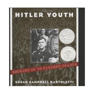 Hitler Youth Growing Up in Hitler's Shadow (Bccb Blue Ribbon Nonfiction Book Award (Awards)) [Hardcover] [2005] (Author) Susan Campbell Bartoletti Books