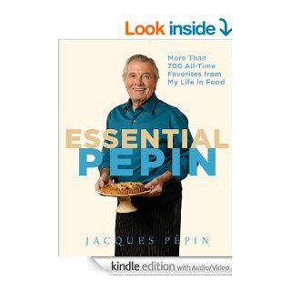 Essential Pepin More Than 700 All Time Favorites from My Life in Food eBook Jacques Ppin Kindle Store