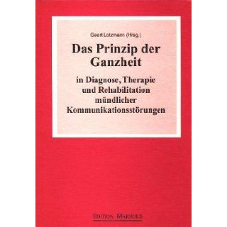 Das Prinzip der Ganzheit in Diagnose, Therapie und Rehabilitation mndlicher Kommunikationsstrungen.: 9783891669778: Books