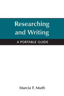 Researching and Writing  A Portable Guide Marcia F. Muth 9780312444426 Books