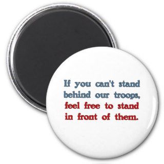 If you can't stand behind our troops magnets