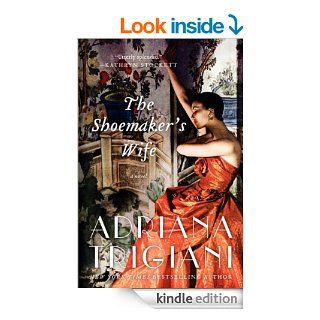 The Shoemaker's Wife eBook: Adriana Trigiani: Kindle Store