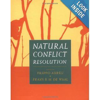 Natural Conflict Resolution: Filippo Aureli: 9780520223462: Books