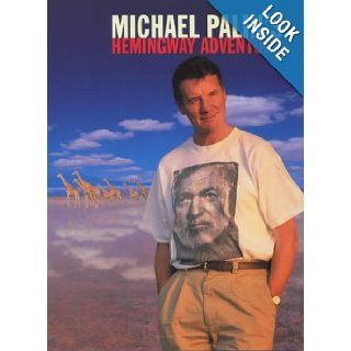 Michael Palins Hemingway Adventure: Michael Palin: 9780297825289: Books