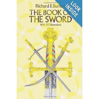 The Book of the Sword: With 293 Illustrations (Dover Military History, Weapons, Armor): Sir Richard F. Burton: 9780486254340: Books