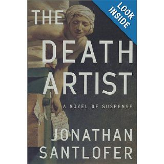 The Death Artist: A Novel of Suspense: Jonathan Santlofer: 9780060004415: Books