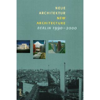Neue Architektur / New Architecture, Berlin 1990  2000 (English and German Edition): Frderverein Deutsches Architektur Zentr, Andreas Gottlieb Hempel, Martin Kieren: 9783931321826: Books