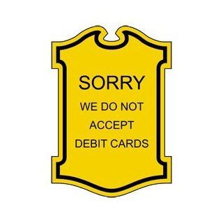 Sorry We Do Not Accept Debit Cards Engraved Sign EGRE 18033 BLKonYLW : Business And Store Signs : Office Products