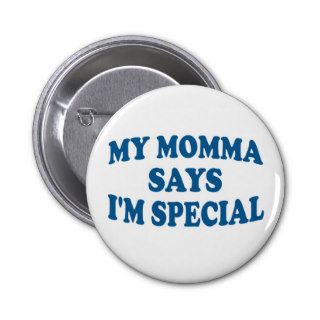 My Momma Says I'm Special Pin