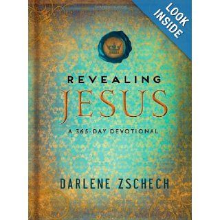 Revealing Jesus: A 365 Day Devotional: Darlene Zschech: 9780764211201: Books