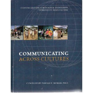 Communicating Across Cultures (Custom Edition for Purdue University College of Agriculture): Pamala V. Morris: 9780555051535: Books