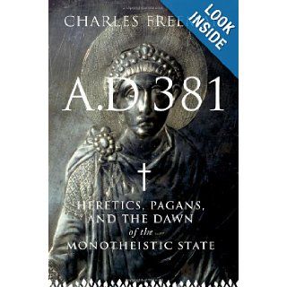 AD 381: Charles Freeman: 9781590201718: Books