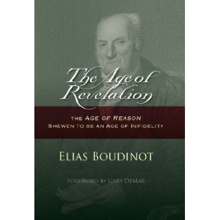 The Age of Revelation: Elias Boudinot: 9780984064175: Books