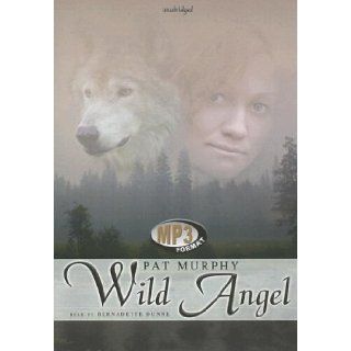 Wild Angel: Library Edition: Pat Murphy, Bernadette Dunne: 9780786175598: Books
