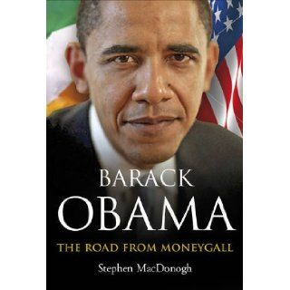 Barack Obama: The Road from Moneygall: Steve MacDonogh: 9780863224133: Books