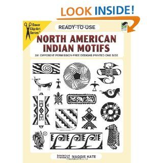 Ready to Use North American Indian Motifs: 391 Different Permission Free Designs Printed One Side (Dover Clip Art Ready to Use): Maggie Kate: 9780486292625: Books