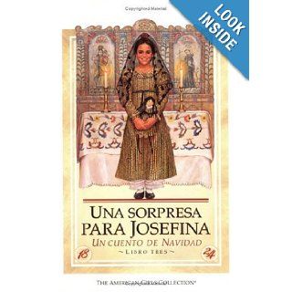 Una sorpresa para Josefina: Un cuento de Navidad (Spanish Edition): Valerie Tripp, Jean Paul Tibbles, Jose Moreno: 9781562474980: Books