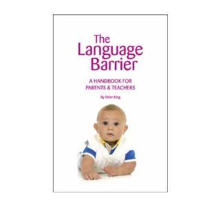 [ The Language Barrier: A Handbook for Parents & Teachers   Greenlight [ THE LANGUAGE BARRIER: A HANDBOOK FOR PARENTS & TEACHERS   GREENLIGHT BY King, Helen ( Author ) Jan 01 2008[ THE LANGUAGE BARRIER: A HANDBOOK FOR PARENTS & TEACHERS   GREEN