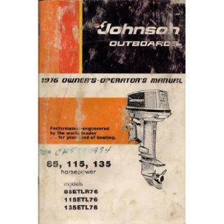 1976 Johnson Outboards Owners   Operators Manual for 85, 115, and 135 HP motors, Models 85ETLR76, 115ETL76, and 135ETL76: Outboard Marine Corporation: Books