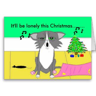 It'll be lonely this Christmas Greeting Cards