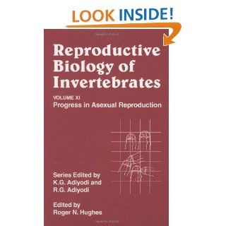 Reproductive Biology of Invertebrates, Volume 11, Progress in Asexual Reproduction (9780471489689): Roger N. Hughes: Books