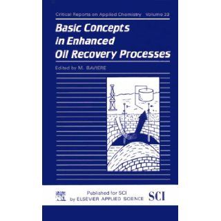 Basic Concepts in Enhanced Oil Recovery Processes (Ceramic Research and Development in Japan Series): M. Baviere: 9781851666171: Books