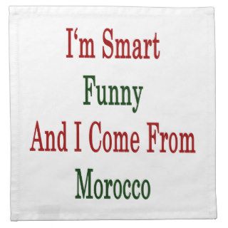 I'm Smart Funny And I Come Morocco Cloth Napkin