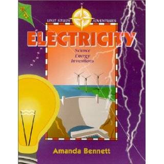 Electricity Science, Energy, and Inventions (Unit Study Adventures) Amanda Bennett 9781888306064 Books