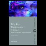 Fifty Key Contemporary Thinkers : From Structuralism to Post Humanism
