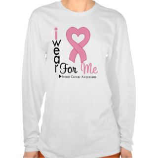 Breast Cancer I Wear Pink Ribbon For Me Shirts