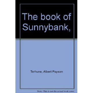 The Book of Sunnybank: Albert Payson Terhune: Books